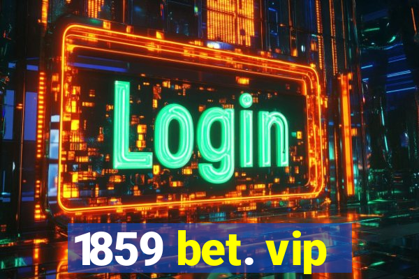 1859 bet. vip