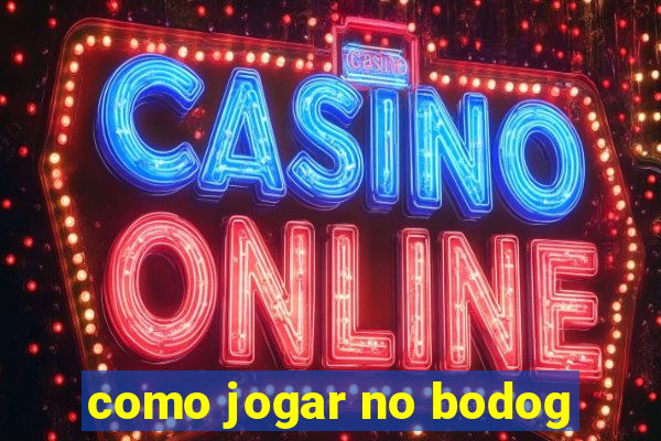 como jogar no bodog