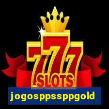 jogosppssppgold