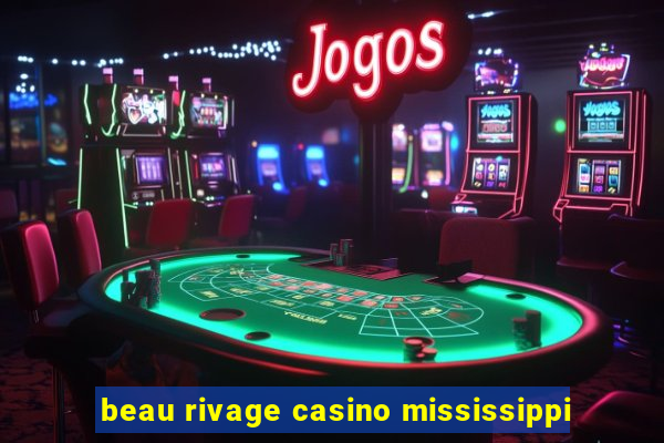 beau rivage casino mississippi