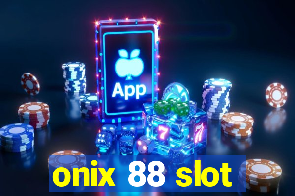 onix 88 slot