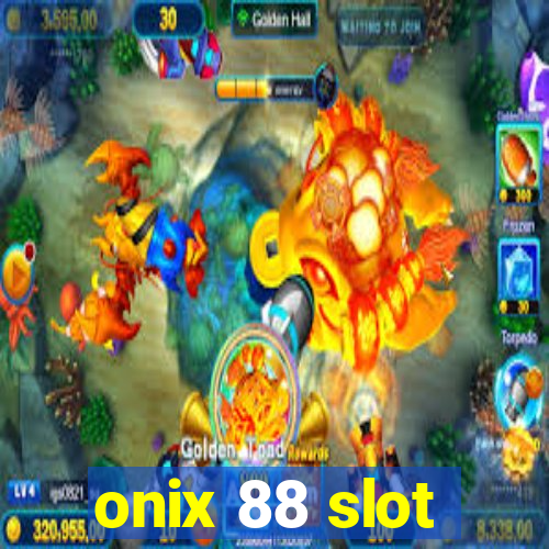 onix 88 slot