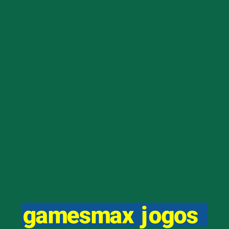 gamesmax jogos