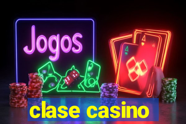 clase casino