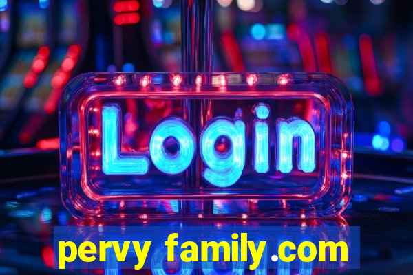 pervy family.com