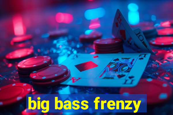 big bass frenzy