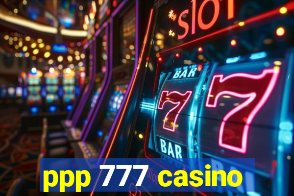 ppp 777 casino