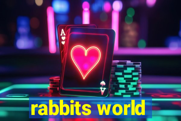 rabbits world