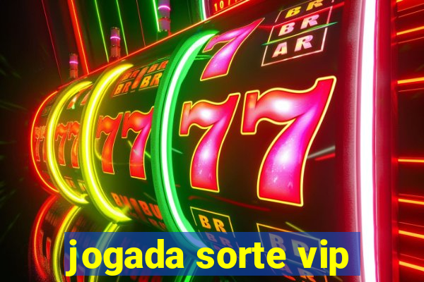 jogada sorte vip