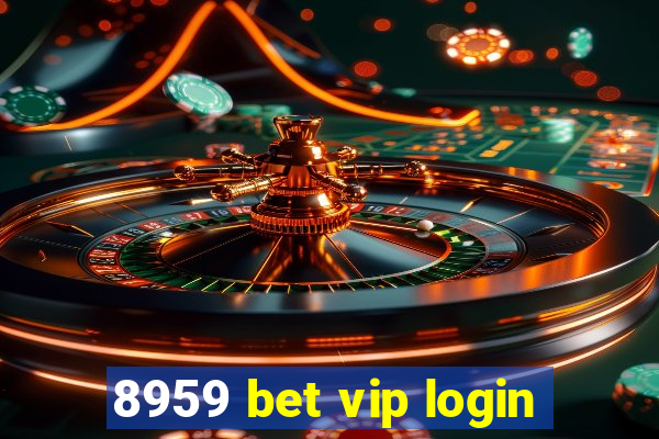 8959 bet vip login