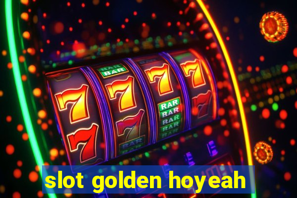 slot golden hoyeah