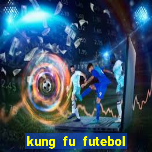 kung fu futebol clube dublado download utorrent