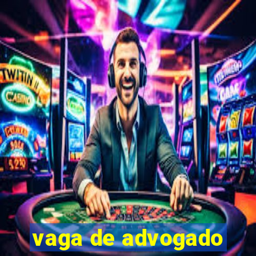 vaga de advogado