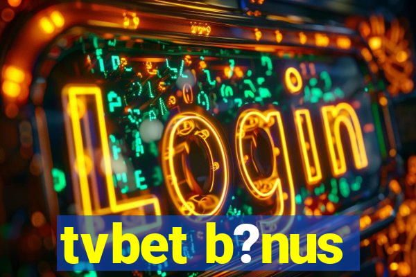 tvbet b?nus