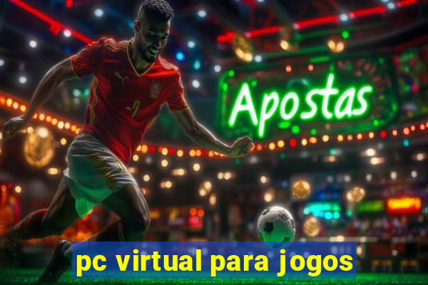 pc virtual para jogos