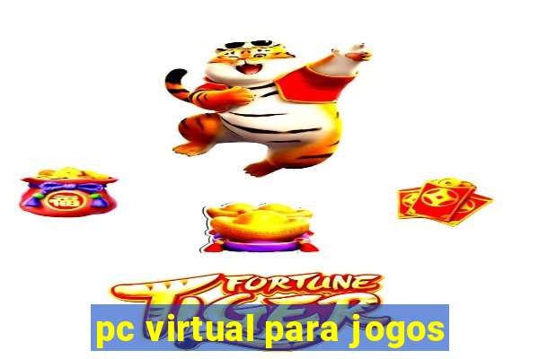 pc virtual para jogos