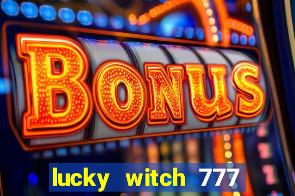 lucky witch 777 slot free play