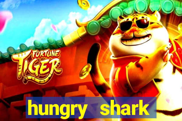 hungry shark evolution dinheiro infinito 2024