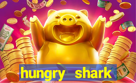 hungry shark evolution dinheiro infinito 2024