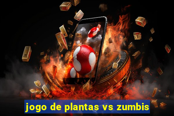 jogo de plantas vs zumbis