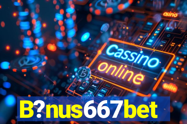 B?nus667bet