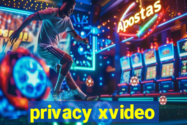 privacy xvideo