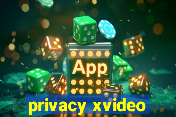 privacy xvideo