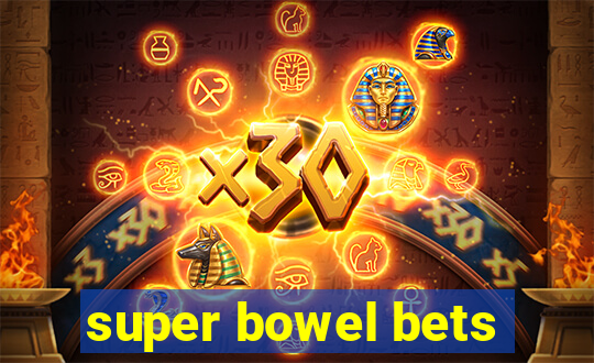 super bowel bets