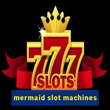 mermaid slot machines