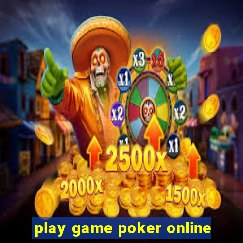 play game poker online