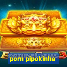 porn pipokinha