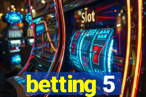 betting 5