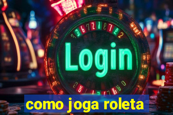 como joga roleta