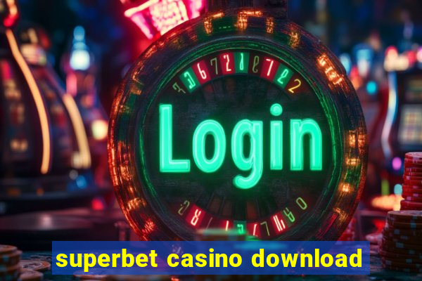 superbet casino download