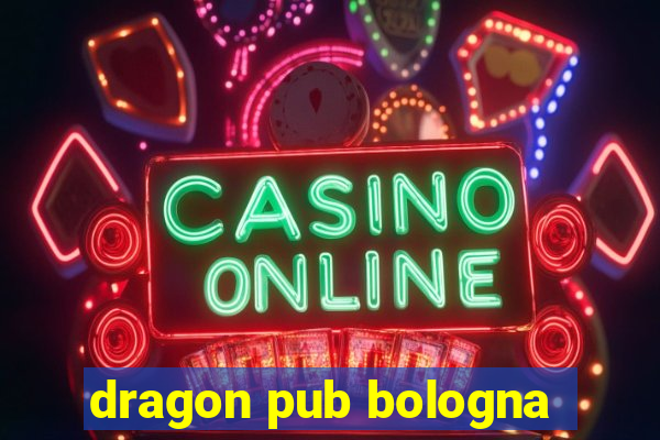 dragon pub bologna