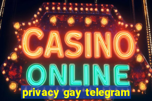 privacy gay telegram