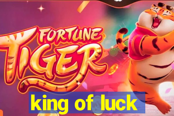 king of luck