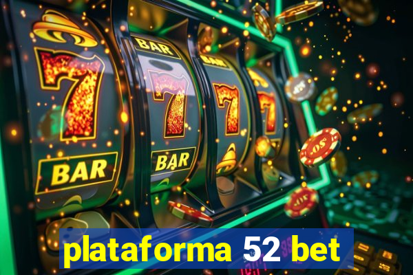 plataforma 52 bet