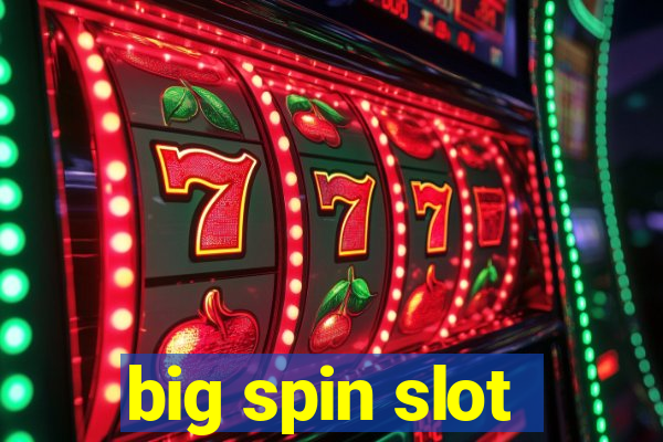 big spin slot