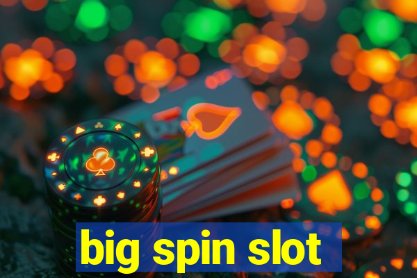 big spin slot