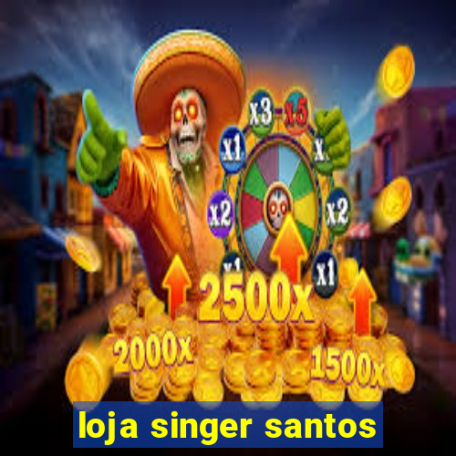 loja singer santos