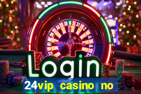 24vip casino no deposit code