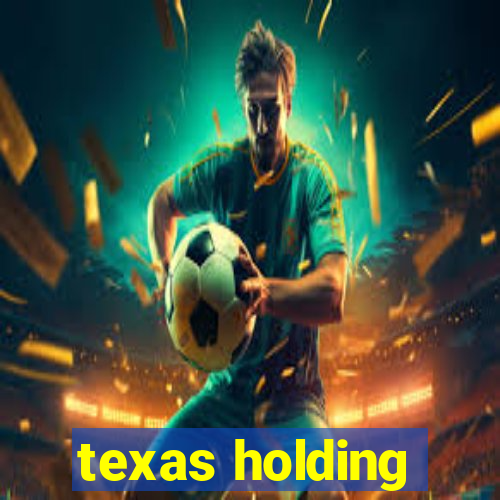 texas holding