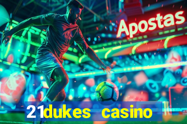 21dukes casino mobile app