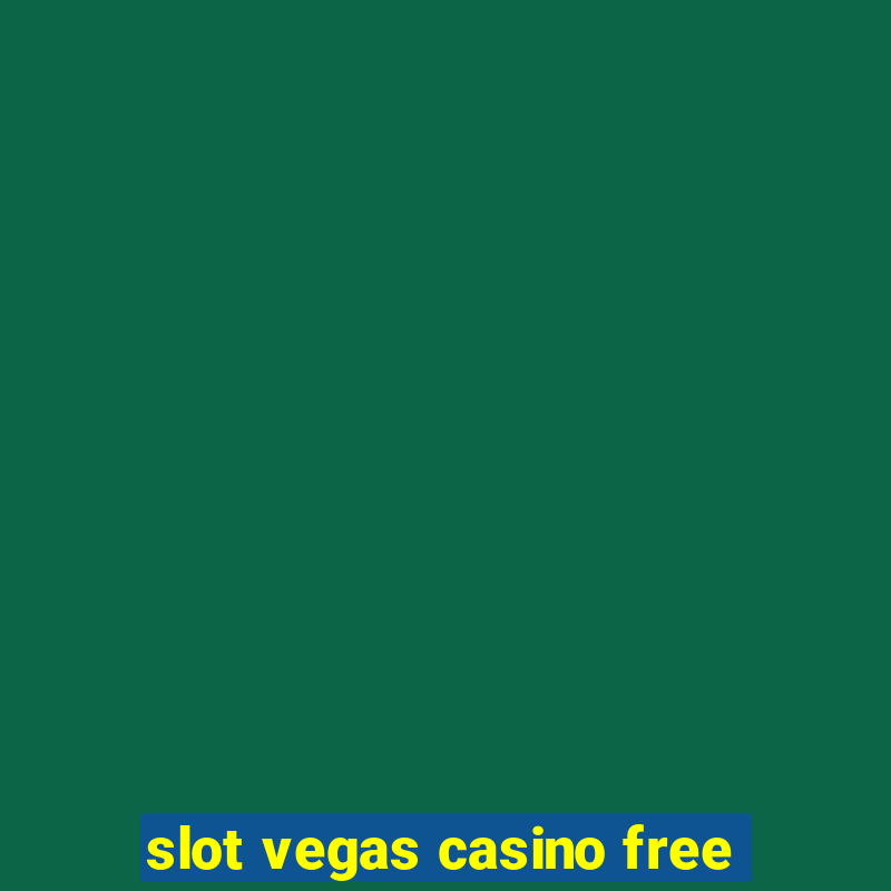 slot vegas casino free