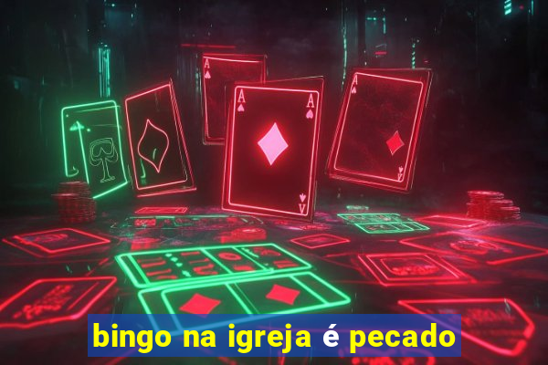 bingo na igreja é pecado