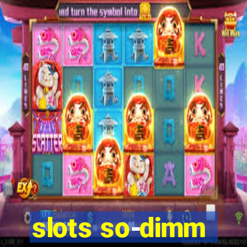 slots so-dimm