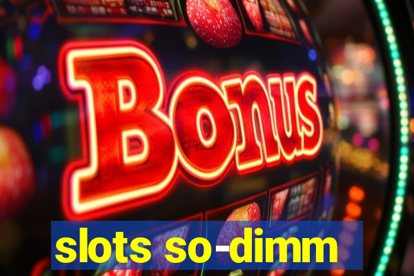 slots so-dimm