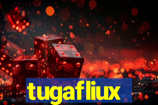 tugafliux