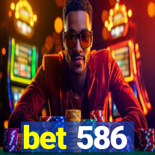 bet 586